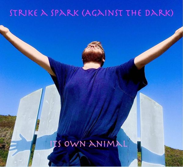Its Own Animal - Strike A Spark (Against The Dark) - album cover artwork